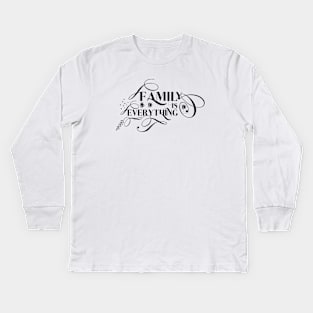 family is everything Kids Long Sleeve T-Shirt